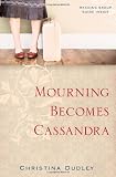 Mourning Becomes Cassandra