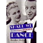 SHALL WE DANCE: THE LIFE OF GINGER ROGERS. book cover