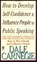 How to Develop Self-Confidence And Influence People