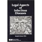 Legal Aspects of Infectious Diseases by Benjamin, Ph.d. Tanner