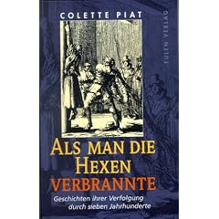 Als man die Hexen verbrannte. Geschichte ihrer Verfolgung durch sieben Jahrhunderte