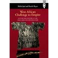 West African Challenge To Empire: Culture and History In Volta-Bani Anticolonial War (Western African Studies) by Mahir Saul and Patrick Royer