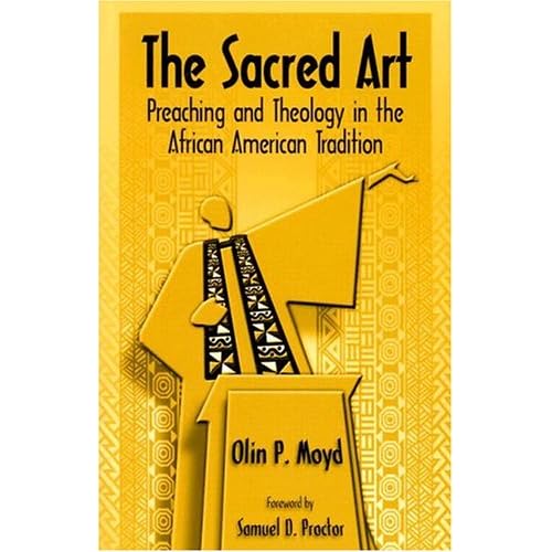 The Sacred Art: Preaching & Theology in the African American Tradition