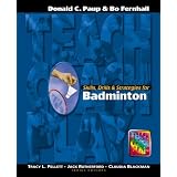 Skills, Drills and Strategies for Badminton (The Teach, Coach, Play Series) by Donald C. Paup and Bo Fernhall