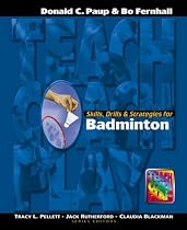 Skills, Drills and Strategies for Badminton (The Teach, Coach, Play Series)