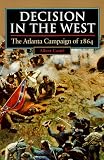 Decision in the West: The Atlanta Campaign of 1864 (Modern War Studies)