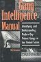 Gang Intelligence Manual: Identifying And Understanding Modern-Day Violent Gangs In The United States