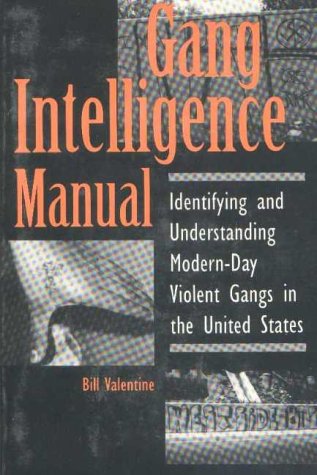 Gang Intelligence Manual: Identifying And Understanding Modern-Day Violent Gangs In The United States under General in The Books Store