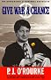 Give War a Chance: Eyewitness Accounts of Mankind's Struggle Against Tyranny, Injustice, and Alcohol-Free Beer