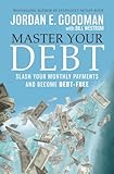 Master your debt : slash your monthly payments and become debt free