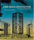 Long Beach Architecture: The Unexpected Metropolis (California Architecture and Architects)