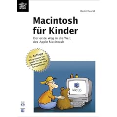 Macintosh f�r Kinder. Der erste Weg in die Welt des Apple Mac. Mit grossem Ratgeber f�r Spiele, Edutainment und Lernsoftware. (m. CD-ROM)