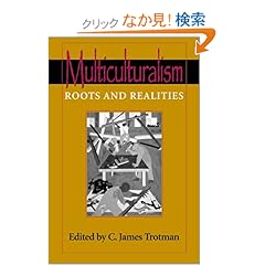 【クリックでお店のこの商品のページへ】Multiculturalism: Roots and Realities: C. James Trotman: 洋書