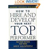 How to Hire and Develop Your Next Top Performer: The Four Factors That Make Great Salespeople'