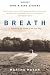 Breath: A Lifetime in the Rhythm of an Iron Lung: A Memoir