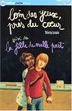 Loin des yeux, près du coeur Suivi de La fille de nulle part