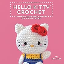 Hello Kitty Crochet: Supercute Amigurumi Patterns for Sanrio Friends
