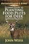 Ultimate Guide to Planting Food Plots for Deer and Other Wildlife (Outdoorsman's Edge)