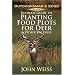 Ultimate Guide to Planting Food Plots for Deer and Other Wildlife (Outdoorsman's Edge)