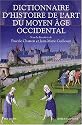 Dictionnaire d'Histoire de l'Art au Moyen Age