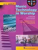 All About Music Technology in Worship: How to Set Up and Plan a Musical Performance (Hal Leonard Reference Books)