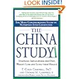 The China Study: The Most Comprehensive Study of Nutrition Ever Conducted and the Startling... by T. Colin Campbell, Thomas M. Campbell II, John Robbins, and Howard Lyman