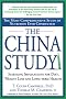 The China Study: The Most Comprehensive Study of Nutrition Ever Conducted and the Startling Implications for Diet, Weight Loss and Long-term Health