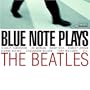 Blue Note Plays the Beatles