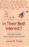 In Their Best Interest?: The Case Against Equal Rights for Children