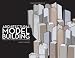 Architectural Model Building: Tools, Techniques, & Materials