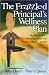 The Frazzled Principal's Wellness Plan: Reclaiming Time, Managing Stress, and Creating a Healthy Lifestyle