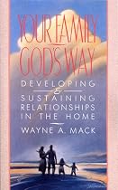 Your Family, God's Way: Developing and Sustaining Relationships in the Home