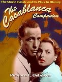 CASABLANCA COMPANION: The Movie Classic and Its Place in History