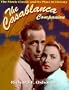 The Casablanca Companion: The Movie Classic and Its Place in History