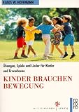 Produkt-Bild: Kinder brauchen Bewegung. &Uuml;bungen, Spiele und Lieder f&uuml;r Kinder und Erwachsene.