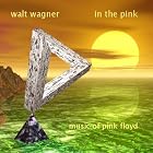 Click here to buy In The Pink - Music of Pink Floyd by  Walt Wagner .