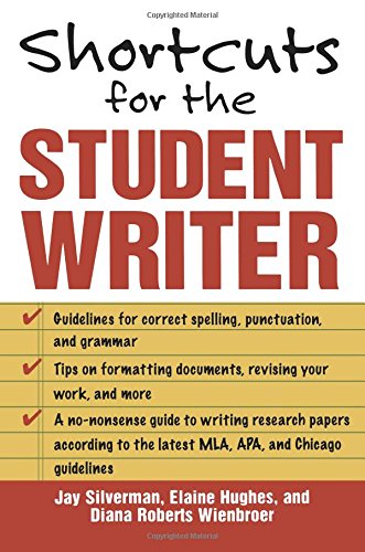 Shortcuts for the Student Writer, by Jay Silverman, Elaine Hughes, Diana Wienbroer