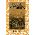 House Histories: A Guide to Tracing the Genealogy of Your Home by  Sally Light
