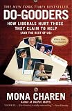 Do-Gooders: How Liberals Hurt Those They Claim to Help (and the Rest of Us)