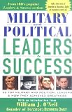 Military and Political Leaders and Success : 55 Top Military and Political Leaders and How They Achieved Greatness