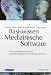 Basiswissen Medizinische Software: Aus- und Weiterbildung zum Certified Professional for Medical Software Basiswissen Medizinische Software: Aus- und Weiterbildung zum Certified Professional for Medical Software