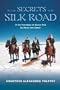 The Last Secrets of the Silk Road: In the Footsteps of Marco Polo by Horse and Camel