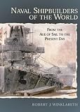 Naval Shipbuilders of the World: From the Age of Sail to the Present Day
