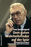 Dem guten Wahrheitsfinder auf der Spur: Das popul&auml;re Krimigenre in der Literatur und im ZDF-Fernsehen - Tom Zwaenepoel