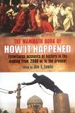 The Mammoth Book of How It Happened: Eyewitness Accounts of Great Historical Moments from 2700 BC to AD 2005 The Mammoth Book of How It Happened: Eyewitness Accounts of Great Historical Moments from 2700 BC to AD 2005