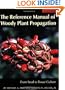 The Reference Manual of Woody Plant Propagation: From Seed to Tissue Culture, Second Edition