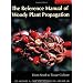 The Reference Manual of Woody Plant Propagation: From Seed to Tissue Culture, Second Edition