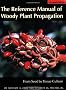 The Reference Manual of Woody Plant Propagation: From Seed to Tissue Culture