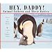 Hey, Daddy: Animal Fathers and Their Babies