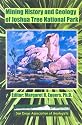 Mining History And Geology Of Joshua Tree National Park: San Bernardino And Riverside Counties, California